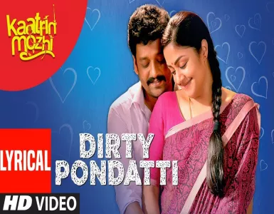 Dirty Pondatti Song Lyrics From Kaatrin Mozhi | டர்ட்டி பொண்டாட்டியே பாடல் வரிகள் - Deeplyrics
